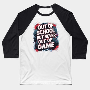 Gaming Graffiti: Out of School, Never Out of Game. Gamers funny Baseball T-Shirt